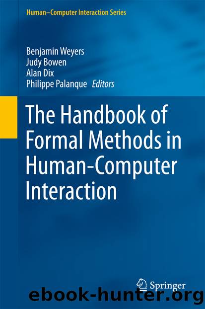The Handbook of Formal Methods in Human-Computer Interaction by Benjamin Weyers Judy Bowen Alan Dix & Philippe Palanque