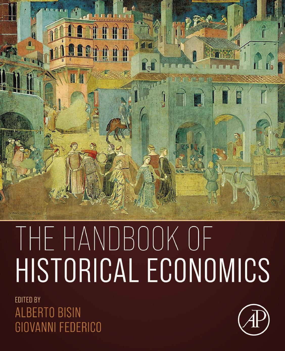 The Handbook of Historical Economics by Alberto Bisin & Giovanni Federico