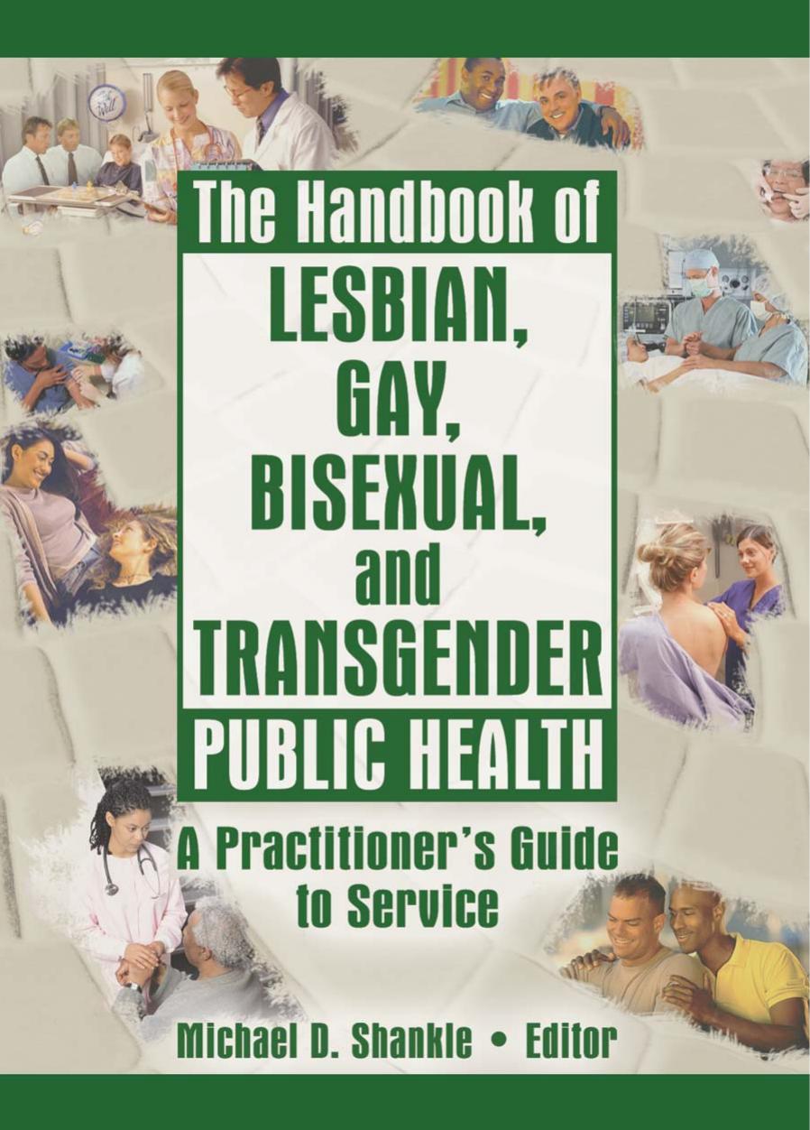 The Handbook of Lesbian, Gay, Bisexual, and Transgender Public Health: A Practitioner's Guide to Service by Michael Shankle