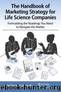 The Handbook of Marketing Strategy for Life Science Companies by Jean-Francois Denault