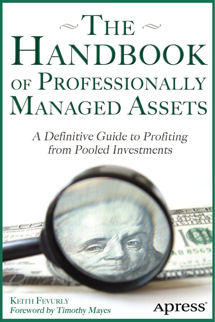 The Handbook of Professionally Managed Assets: A Definitive Guide to Profiting from Pooled Investments by Keith R. Fevurly (auth.)