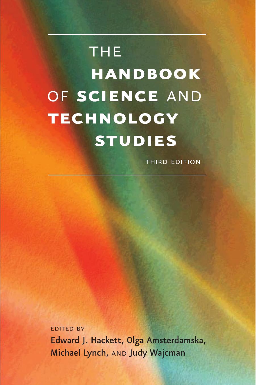 The Handbook of Science and Technology Studies (Third edition) by Edward J. Hackett Olga Amsterdamska Michael Lynch Judy Wajcman
