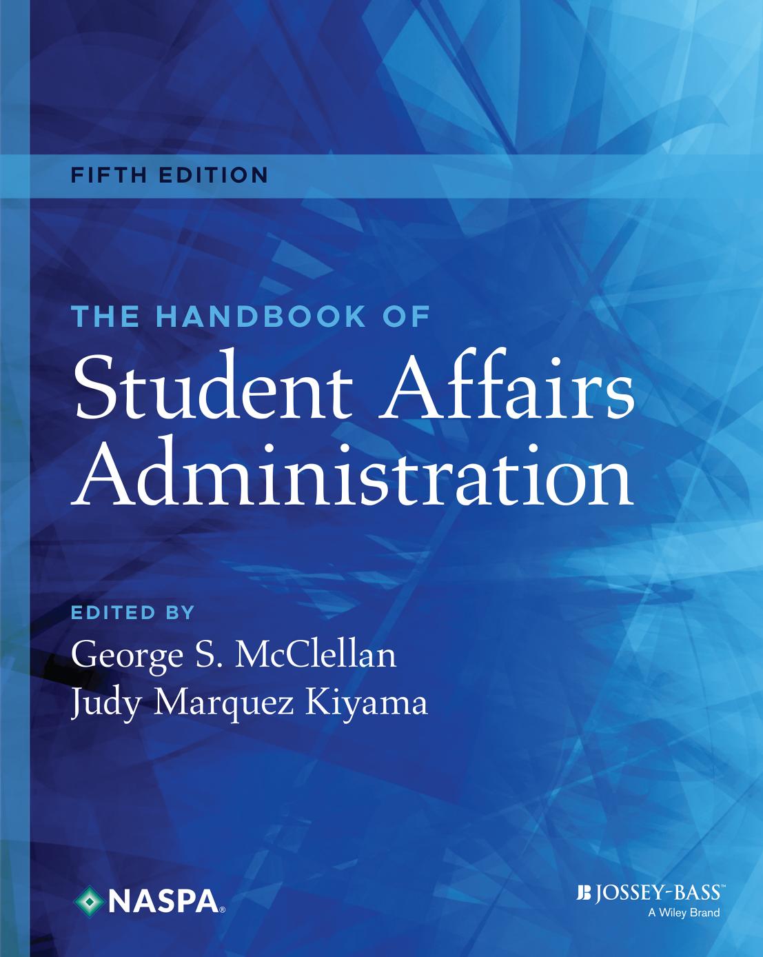 The Handbook of Student Affairs Administration by George S. McClellan (editor) Judy Marquez Kiyama (editor)