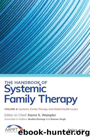 The Handbook of Systemic Family Therapy, Systemic Family Therapy and Global Health Issues: Systemic Family Therapy and Global Health Issues by Wampler Karen S.;Rastogi Mudita;Singh Reenee;