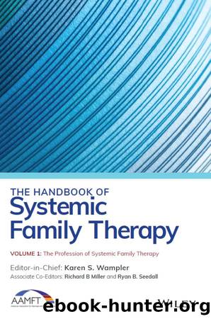 The Handbook of Systemic Family Therapy, the Profession of Systemic Family Therapy by Wampler Karen S.;Miller Richard B.;Seedall Ryan B.;