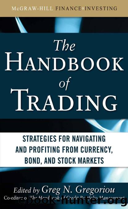 The Handbook of Trading: Strategies for Navigating and Profiting from Currency, Bond, and Stock Markets (McGraw-Hill Financial Education Series) by Greg N. Gregoriou