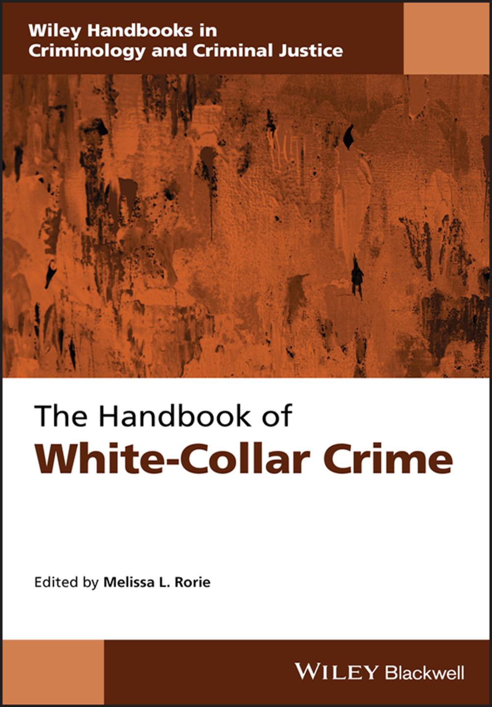 The Handbook ofÂ WhiteâCollar Crime by Melissa L. Rorie