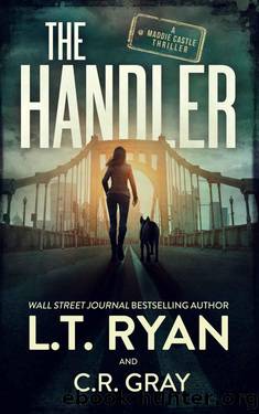 The Handler (Maddie Castle Book 1) by L.T. Ryan & C.R. Gray