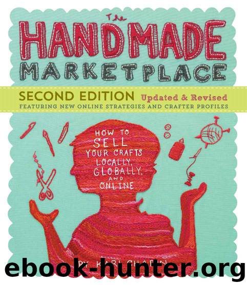 The Handmade Marketplace, 2nd Edition: How to Sell Your Crafts Locally, Globally, and Online by Kari Chapin & Kari Chapin