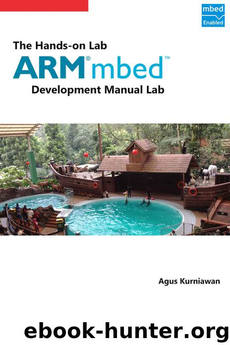 The Hands-on ARM mbed Development Lab Manual by Kurniawan Agus