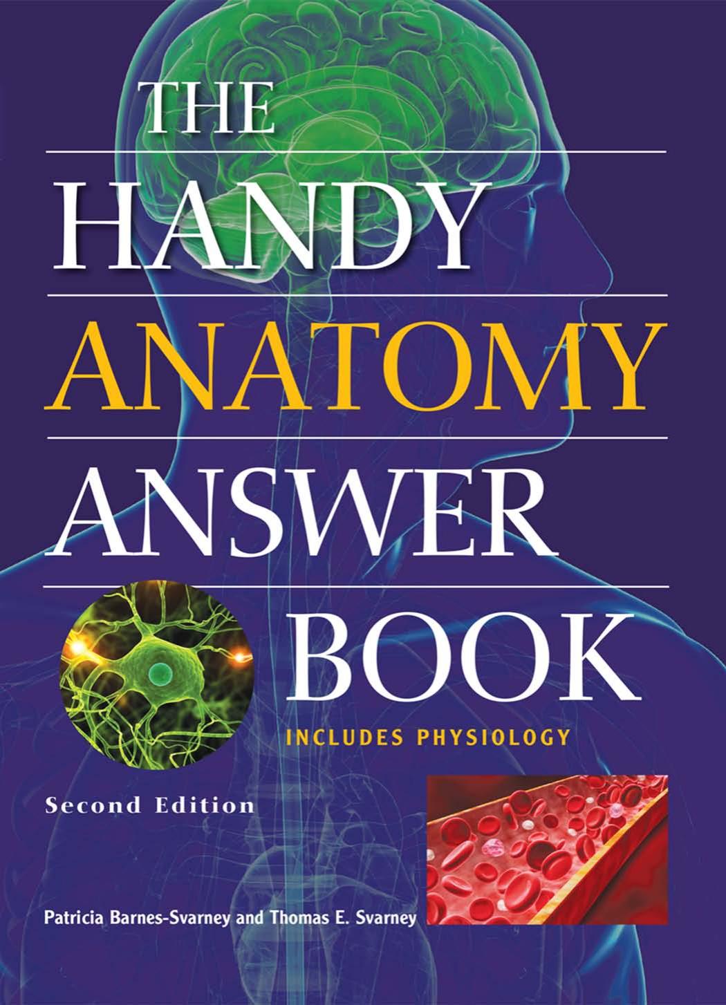 The Handy Anatomy Answer Book by Patricia Barnes-Svarney; Thomas E. Svarney