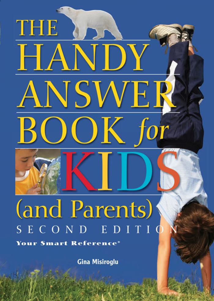The Handy Answer Book for Kids (and Parents), Second Edition by Gina Misiroglu