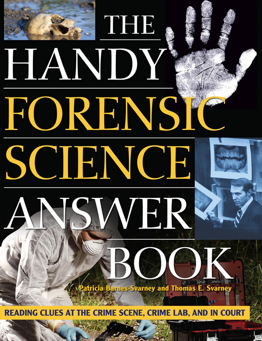 The Handy Forensic Science Answer Book: Reading Clues at the Crime Scene, Crime Lab and in Court (Handy Answer Book Series) by Unknow