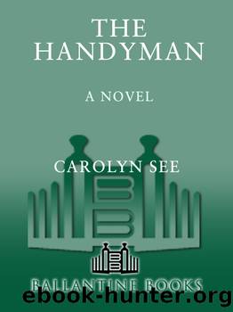 The Handyman by Carolyn See