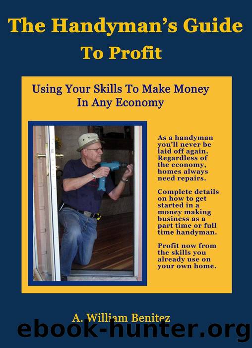 The Handyman's Guide to Profit by A. William Benitez