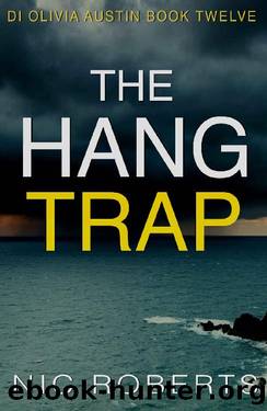 The Hang Trap (DI Olivia Austin Book 12): A fast-paced crime thriller by Nic Roberts