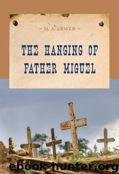 The Hanging of Father Miguel by M. A. Armen