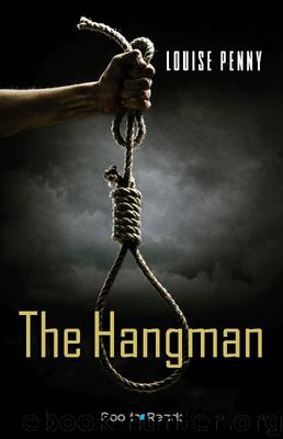 The Hangman: A Chief Inspector Gamache Novella by Louise Penny