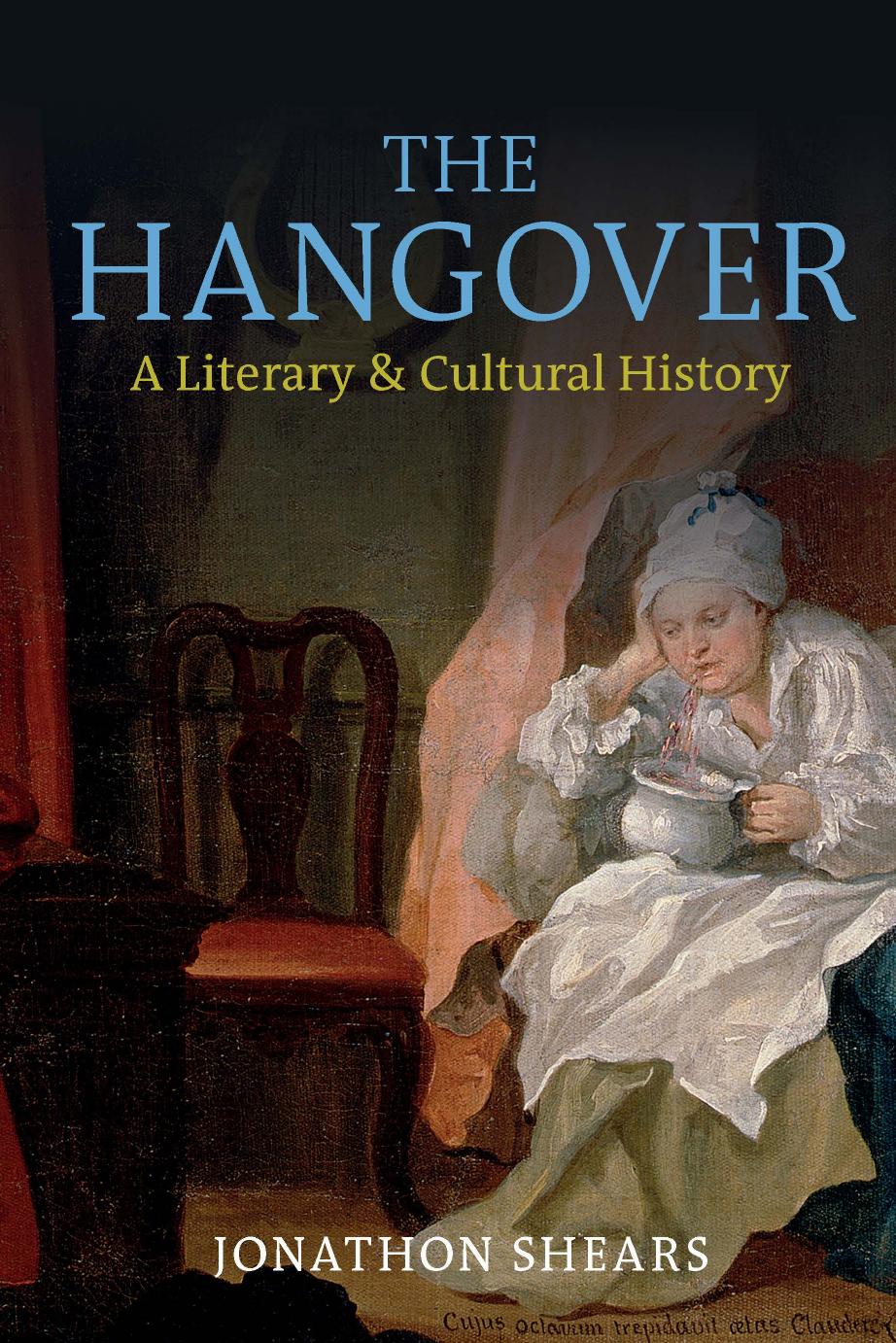 The Hangover: A Literary and Cultural History by Jonanthon Shears