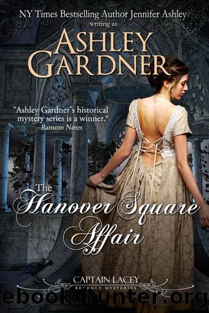 The Hanover Square Affair (Captain Lacey Regency Mysteries Book 1) by Ashley Gardner & Jennifer Ashley
