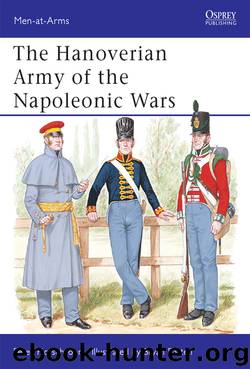 The Hanoverian Army of the Napoleonic Wars by Peter Hofschroer