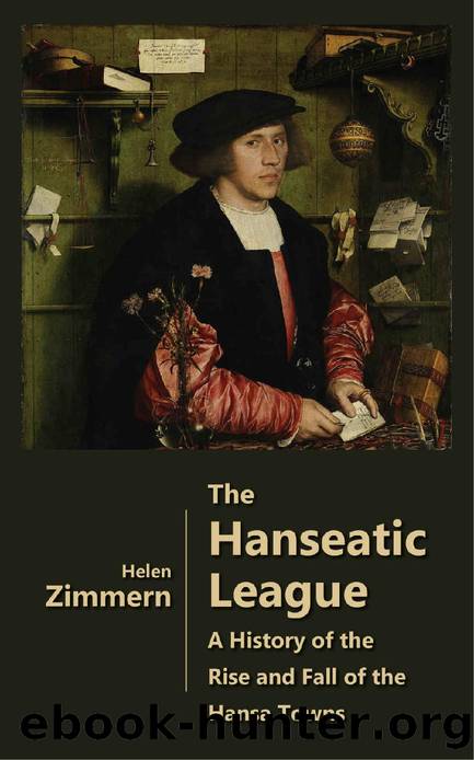 The Hanseatic League - A History of the Rise and Fall of the Hansa Towns (Illustrated) by Helen Zimmern