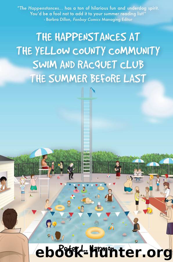 The Happenstances at the Yellow County Community Swim and Racquet Club the Summer Before Last by Peter Harmon