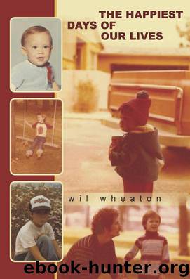 The Happiest Days of Our Lives by Wil Wheaton