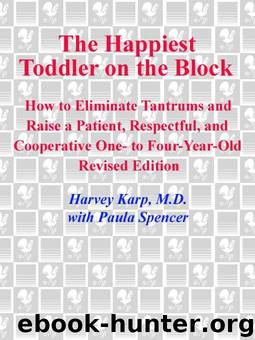 The Happiest Toddler on the Block: How to Eliminate Tantrums and Raise a Patient, Respectful and Cooperative One- to Four-Year-Old: Revised Edition by Karp Md Harvey