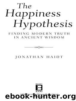 The Happiness Hypothesis: Finding Modern Truth in Ancient Wisdom by Haidt Jonathan