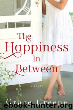 The Happiness In Between: A Novel by Grace Greene