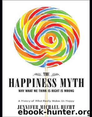 The Happiness Myth by Jennifer Hecht