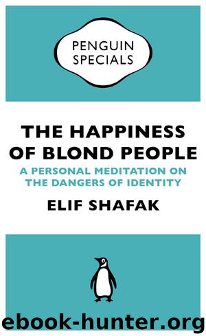 The Happiness of Blond People (Penguin Specials) by Elif Shafak