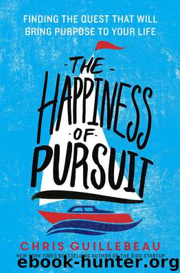 The Happiness of Pursuit: Finding the Quest That Will Bring Purpose to Your Life by Chris Guillebeau