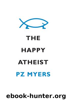 The Happy Atheist by PZ Myers