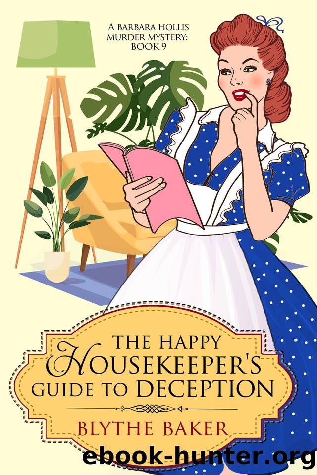 The Happy Housekeeper's Guide To Deception (A Barbara Hollis Murder Mystery Book 9) by Blythe Baker