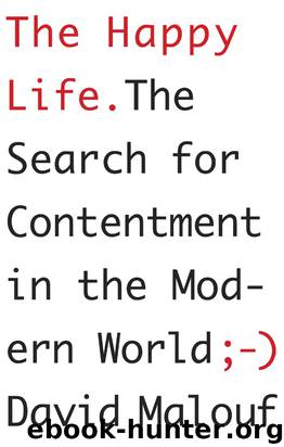 The Happy Life by David Malouf