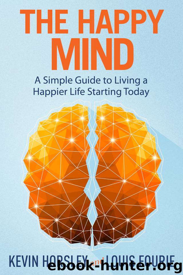 The Happy Mind: A Simple Guide to Living a Happier Life Starting Today by Fourie Louis & Horsley Kevin