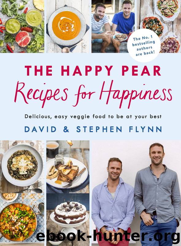 The Happy Pear: Recipes for Happiness by David & Stephen Flynn
