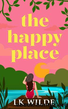 The Happy Place: A charming and uplifting second-chance romcom by LK Wilde