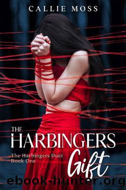 The Harbingers Gift (Book One of the Harbingers Duet): A Dark Supernatural Bully Romance by Callie Moss