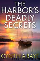 The Harbor's Deadly Secrets by Cynthia Raye