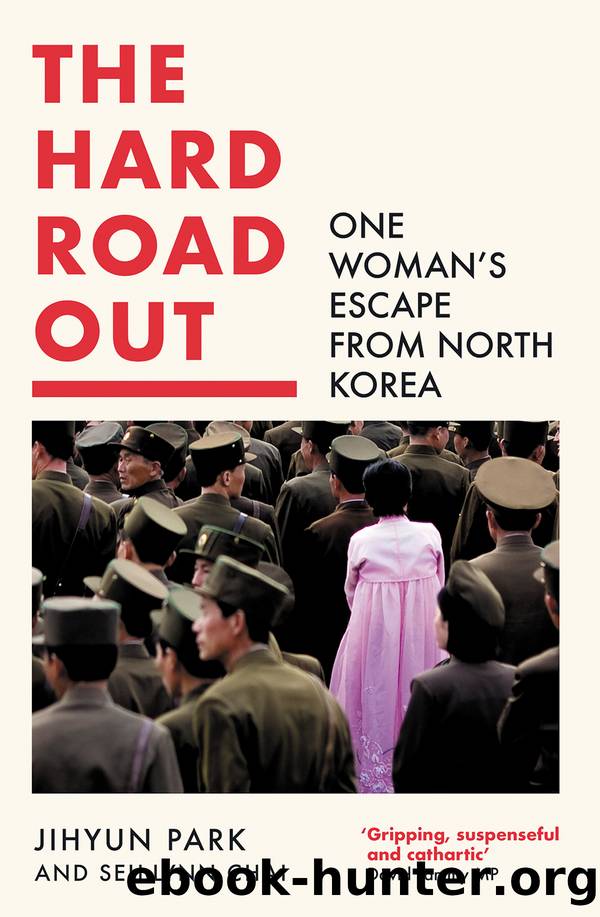 The Hard Road Out: One Womanâs Escape From North Korea by Jihyun Park & Seh-lynn Chai