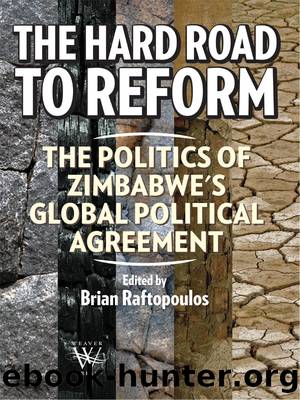 The Hard Road to Reform: The Politics of Zimbabwe's Global Political Agreement by Raftopolos Brian