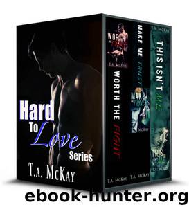 The Hard To Love series by T.A. McKay