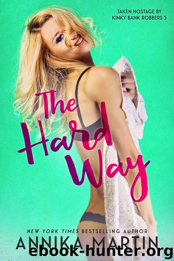 The Hard Way: Taken Hostage by Kinky Bank Robbers 5 by Annika Martin