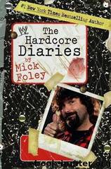The Hardcore Diaries by Mick Foley