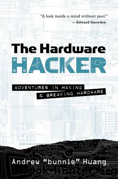 The Hardware Hacker by Andrew Bunnie Huang
