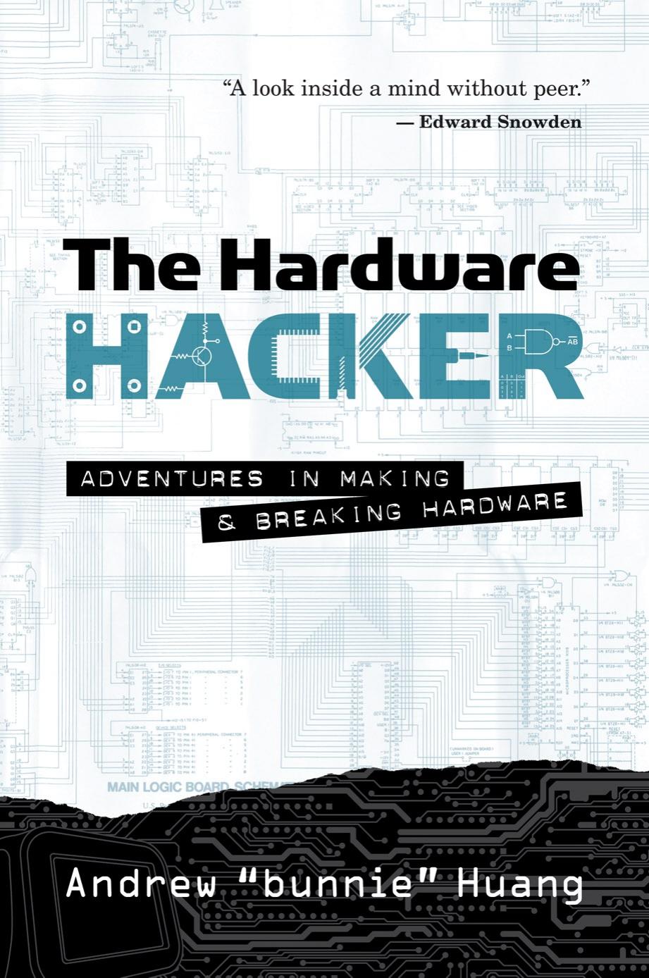 The Hardware Hacker: Adventures in Making and Breaking Hardware by Unknow