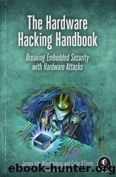 The Hardware Hacking Handbook: Breaking Embedded Security with Hardware Attacks by Colin O'Flynn